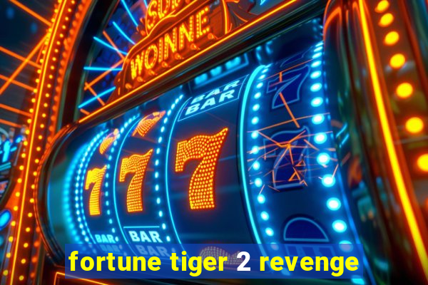 fortune tiger 2 revenge